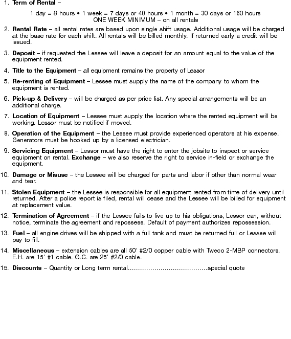 	1.	Term of Rental –
1 day = 8 hours  1 week = 7 days or 40 h
